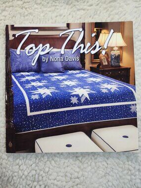 Top This! Nona Davis Quilt Patterns Book 2008 All American Crafts Paperback